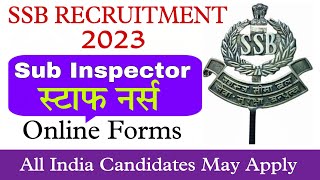 SSB Sub Inspector Staff Nurse Vacancy 2023 //Govt Permanent Nurse Recruitment //SSB Recruitment 2023