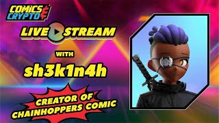 Chainhoppers NFT Comics - LIVE with sh3k1n4h