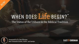 When Does Life Begin in the Bible?  Announcing a New Online Course by Dr. Bart Ehrman!