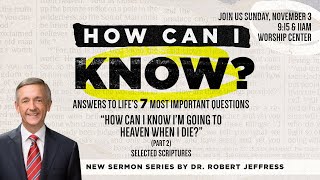 How Can I Know I’m Going To Heaven When I Die? (Part 2) Dr. Robert Jeffress,  November 3, 2024