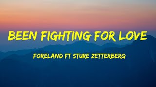 Foreland Ft Sture Zetterberg - Been Fighting for Love Lyrics