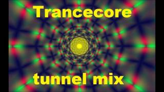 Trancecore's Tunnel Mix (dj dean)