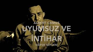 Uyumsuz ve İntihar | Sisifos Söyleni | Albert Camus