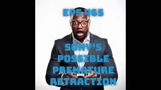 Eps 465 Sonys Possible Premature Retraction