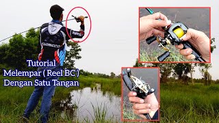 TUTORIAL REEL BC • Melempar Casting Dengan Satu Tangan Bagi Pemula.