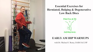 Degenerative Disc Disease, Herniated & Bulging Disc Exercises- Essential Morning Hip Warmups