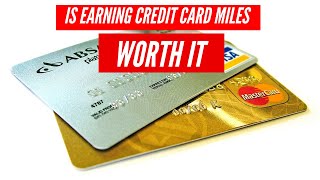 Is EARNING credit card MILES worth it