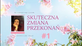 Trzeba wiedzieć jak to działa ! Skuteczna zmiana ograniczających przekonań