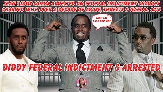 Diddy Arrested + Federal Indictment Charges + Over A Decade of Abuse, Threats & ILLEGAL Acts + More!