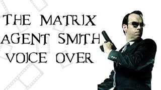 The Matrix - Agent Smith Voice Over