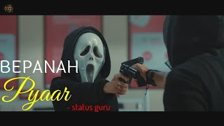 BEPANAH Pyaar - song status | video song status | Romantic status | Love Status