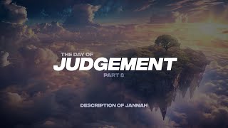 THE DAY OF JUDGEMENT PT.8 | DESCRIPTION OF JANNAH