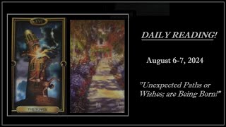 DAILY READING for AUGUST 6th-7th, 2024 (( UNEXPECTED PATHS OR WISHES; ARE BEING BORN! ))