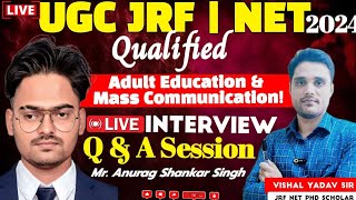 Interview of UGC NET JRF Qualified!Anurag!Live Q And A Session!Adult Education & Mass Communication