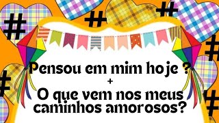 💐💐 PENSOU EM MIM HOJE + O QUE VEM NOS MEUS CAMINHOS AMOROSOS?