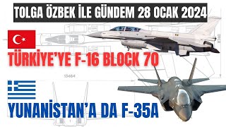 Türkiye'ye F-16 Block 70, Yunanistan'a da F-35A... Tolga Özbek ile gündem 28 Ocak 2024