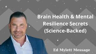 Brain Health & Mental Resilience Secrets (Science-Backed) - Ed Mylett Message