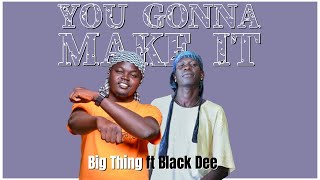 Big Thing ft Black Dee You Gonna Make it Lyrics Video South Sudan Music