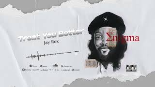 Jay Rox - Treat You Better (Official Audio)