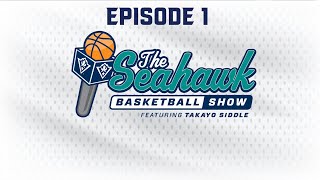 Episode 1 | The Seahawk Basketball Show