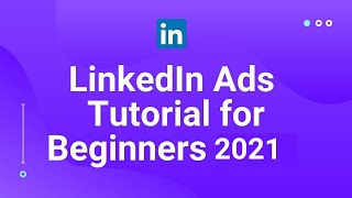 LinkedIn Ads Tutorial for Beginners 2021 - How to Setup LinkedIn ads