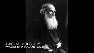 Leo N.Tolstoy - Waltz in F Major  'The Waltz i.e.the Music must go on"