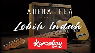 Adera Ega - Lebih Indah (KARAOKE PLUS CHORD) DEFAULT KEY SCALE