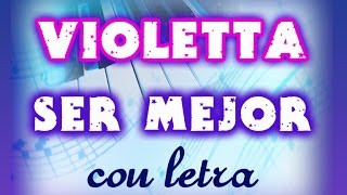 SER MEJOR con letra en español VIOLETTA