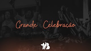 GRANDE CELEBRAÇÃO | TIBAPATV  | 22/01/2023