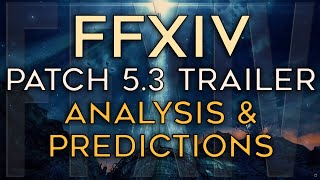 FFXIV - 5.3 Trailer Analysis and Predictions!