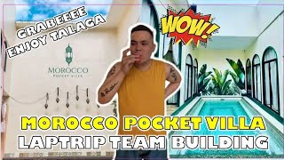 MOROCCO POCKET VILLA | Laptrip Team Building ng Familia Lara