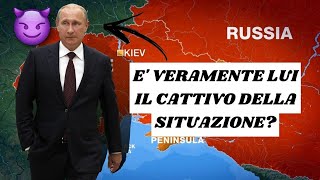 PUTIN E' VERAMENTE IL CATTIVO DELLA SITUAZIONE? (PT.1)