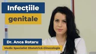 Infecțiile genitale | Dr. Anca Rotaru | Anastasios Bacău