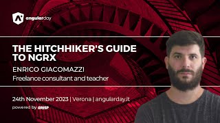 The Hitchhiker' s Guide To NGRX | Enrico Giacomazzi | angularday 2023