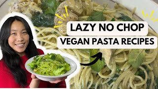 LAZY VEGAN RECIPES | NO CHOP, FAST PASTA RECIPES