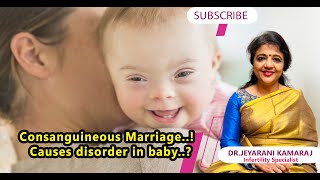 Consanguineous Marriage..! - Causes disorder in baby..?