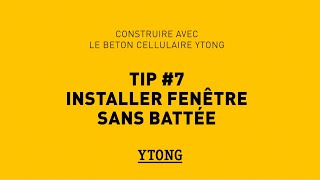 Ytong FR 07 Ytong Installer fenêtre sans battée