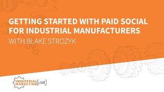 IML: Getting started with paid social for industrial manufacturers