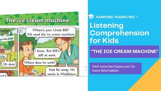 LISTENING COMPREHENSION FOR KIDS - ICE CREAM MACHINE - KAMPUNG INGGRIS HEC 1