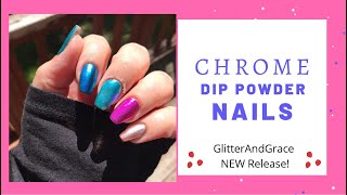 NEW Chromes From Glitter & Grace | Dip Powder