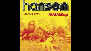 Hanson - MMMBop (KaktuZ RemiX)