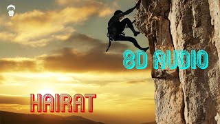 Hairat | Anjaana Anjaani | 8D AUDIO ( USE HEADPHONES )