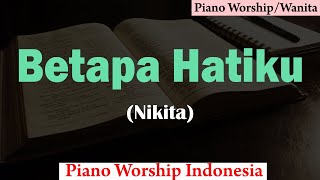 Betapa Hatiku Karaoke Piano (Wanita)