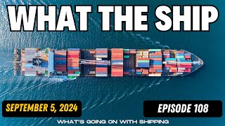 What The Ship (Ep108) | Maritime Supply Chain | Red Sea | Reliability Drops | Shipbuilding | Updates