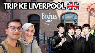 TRIP KE LIVERPOOL KAMPUNGNYA THE BEATLES !!! INGGRIS - Summer Holiday vlog (PART II)