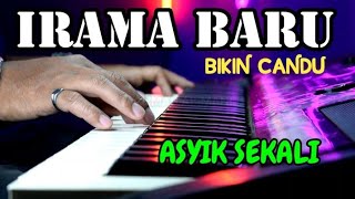 IRAMA BARU BIKIN CANDU ASYIK SEKALI