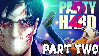 So Many Fails {Party Hard 2 Part Two}