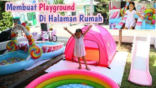 MEMBUAT PLAYGROUND DI HALAMAN RUMAH | KOLAM RENANG ANAK, MAINAN PANCING IKAN, TENDA RUMAH RUMAHAN