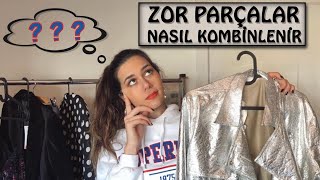 KOMBİN ÖNERİLERİ | ZOR PARÇALAR NASIL KOMBİNLENİR ?