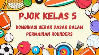 PJOK KELAS 5 KOMBINASI GERAK DASAR DALAM PERMAINAN ROUNDERS (Reupload chanel youtube Lilik Nurends)